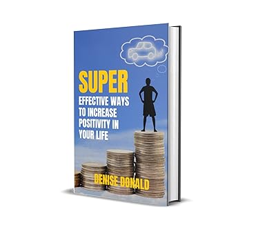 Super Effective Ways to Increase Your Positivity In Your Life (Kindle)